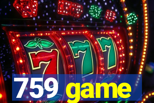 759 game